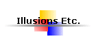 Illusions Etc.